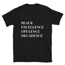 Load image into Gallery viewer, BLACK EXCELLENCE OPULENCE DECADENCE

